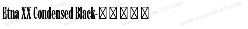 Etna XX Condensed Black字体转换